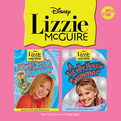 Lizzie McGuire: A Very Lizzie Summer & A Totally Hottie Summer Audibook, by Lisa Papademetriou