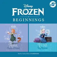 Frozen Beginnings: Anna Finds a Friend and Elsa's Icy Rescue Audibook, by Kate Egan