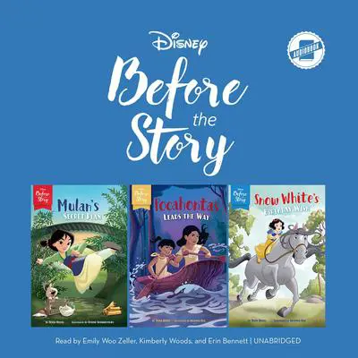 Disney Before the Story: Mulan, Pocohontas & Snow White: Mulan’s Secret Plan, Pocahontas Leads the Way & Snow White’s Birthday Wish Audibook, by Tessa Roehl