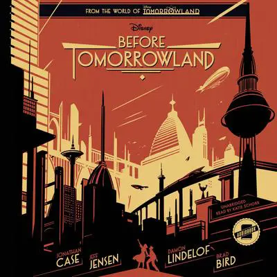 Before Tomorrowland Audibook, by Brad Bird