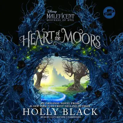 Heart of the Moors: An Original Maleficent: Mistress of Evil Novel Audibook, by Holly Black