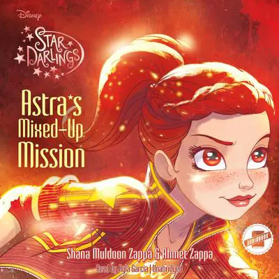 Star Darlings: Astra's Mixed-Up Mission Audibook, by Ahmet Zappa