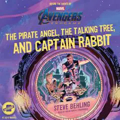 Marvel's Avengers: Endgame: The Pirate Angel, the Talking Tree, and Captain Rabbit Audibook, by Steve Behling