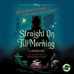 Straight On Till Morning: A Twisted Tale Audibook, by Liz Braswell