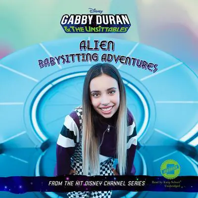 Gabby Duran & the Unsittables: Alien Babysitting Adventures Audibook, by Carin Davis