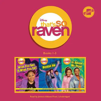 That's So Raven: Books 1-3: What You See Is What You Get, Rescue Me, and In Raven We Trust Audibook, by Alice Alfonsi