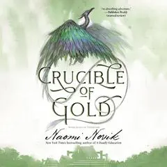 Crucible of Gold: Book Seven of Temeraire Audibook, by Naomi Novik