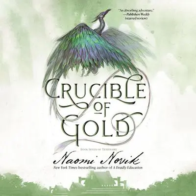 Crucible of Gold: Book Seven of Temeraire Audibook, by Naomi Novik