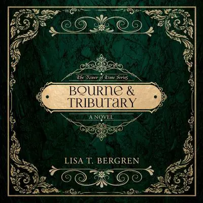 Bourne & Tributary Audibook, by Lisa T. Bergren