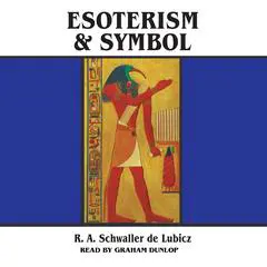Esoterism and Symbol Audibook, by R. A. Schwaller de Lubicz