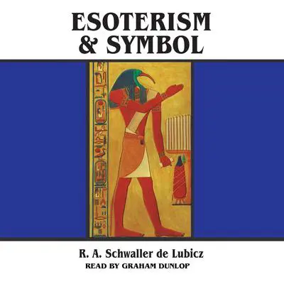 Esoterism and Symbol Audibook, by R. A. Schwaller de Lubicz