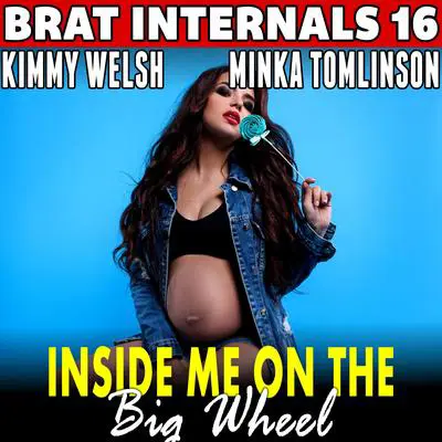 Inside Me On The Big Wheel : Brat Internals 16 (Alpha Male Erotica Age Gap Erotica) Audibook, by Kimmy Welsh