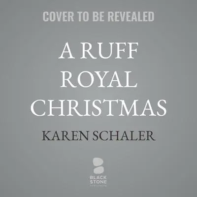 A Ruff Royal Christmas Audibook, by Karen Schaler