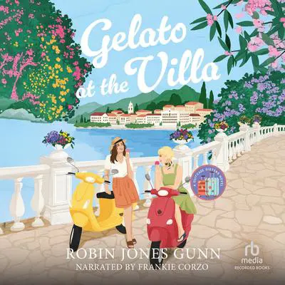 Gelato at the Villa Audibook, by Robin Jones Gunn