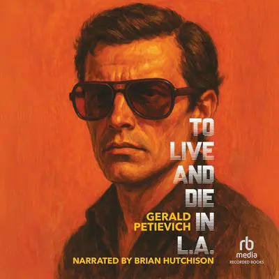 To Live and Die in L.A. Audibook, by Gerald Petievich