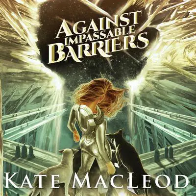 Against Impassable Barriers Audibook, by Kate MacLeod