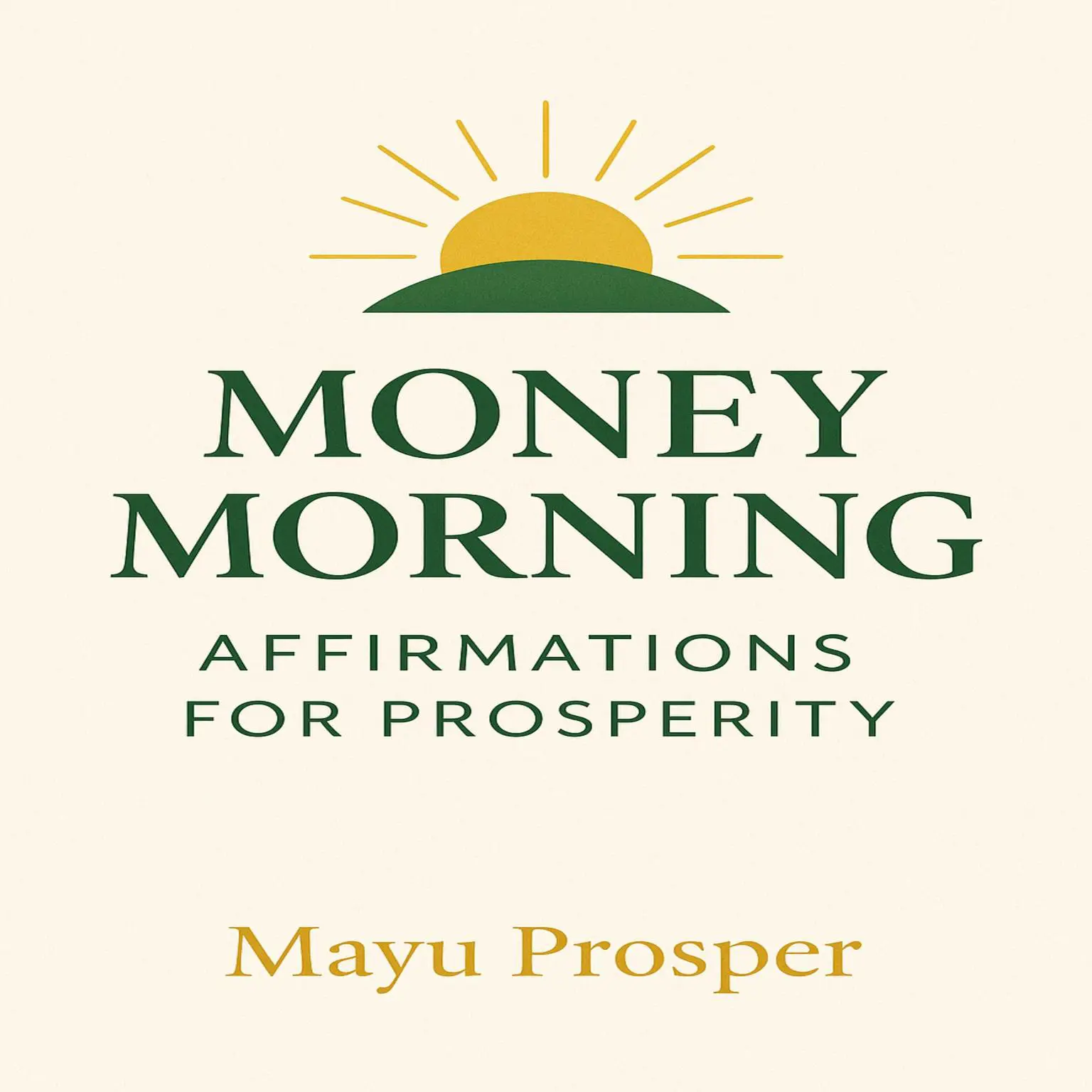 Money Morning: Affirmations for Prosperity Audiobook, by Mayu  Prosper