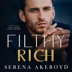 Filthy Rich: A Mafia Age-Gap Romance Audibook, by Serena Akeroyd