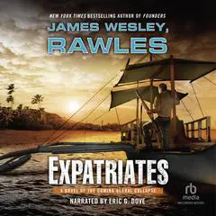 Expatriates: A Novel of the Coming Global Collapse Audibook, by James Wesley Rawles
