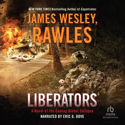 Liberators: A Novel of the Coming Global Collapse Audibook, by James Wesley, Rawles