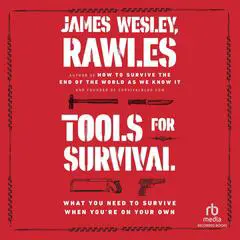 Tools for Survival: What You Need to Survive When You're on Your Own Audibook, by James Wesley, Rawles