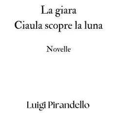 La giara - Ciaula scopre la luna: Novelle Audibook, by Luigi Pirandello