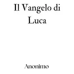 Il Vangelo di Luca Audibook, by Anonimo 