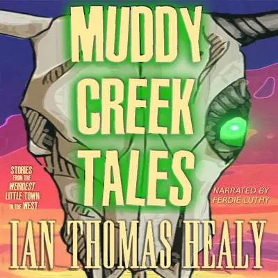Muddy Creek Tales Audibook, by Ian Thomas Healy