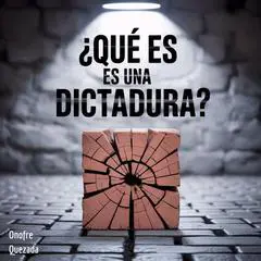 Qué es una Dictadura ? Audibook, by Onofre Quezada
