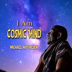 I Am Cosmic Mind Audibook, by Michael Mathiesen