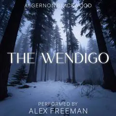 The Wendigo Audibook, by Algernon Blackwood