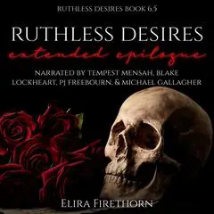 Ruthless Desires Extended Epilogue: A Dark WhyChoose Romance Audibook, by Elira Firethorn