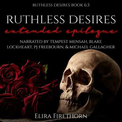 Ruthless Desires Extended Epilogue: A Dark WhyChoose Romance Audibook, by Elira Firethorn