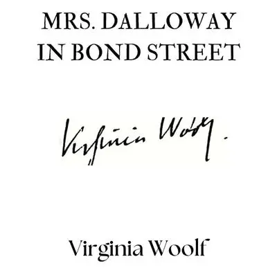 Mrs. Dalloway in Bond Street Audibook, by Virginia Woolf