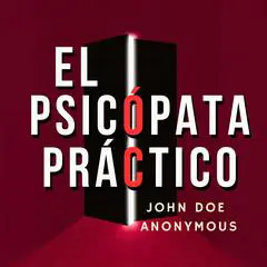 El Psicópata Práctico: Las Verdaderas Reglas Del Poder Que Nadie Te Enseña Sobre Cómo Ganar En Un Mundo Despiadado Audibook, by Anonymous