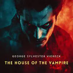 The House of the Vampire Audibook, by George Sylvester Viereck