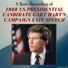 A Rare Recording of 1988 US Presidential Candidate Gary Hart's Campaign Exit Speech Audibook, by Gary Hart
