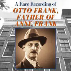 A Rare Recording of Otto Frank, Father of Anne Frank Audibook, by Otto Frank