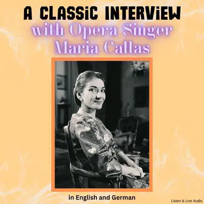 A Classic Interview with Opera Singer Maria Callas Audibook, by Maria Callas
