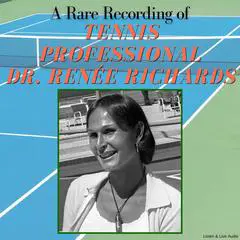 A Rare Recording of Tennis Professional Dr. Renée Richards Audibook, by Renee Richards