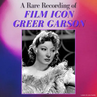 A Rare Recording of Film Icon Greer Garson Audibook, by Greer Garson