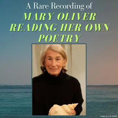 A Rare Recording of Mary Oliver Reading Her Own Poetry Audibook, by Mary Oliver