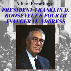 A Rare Recording of President Franklin D. Roosevelt's Fourth Inaugural Address Audibook, by Franklin D. Roosevelt