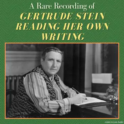 A Rare Recording of Gertrude Stein Reading Her Own Writing Audibook, by Gertrude Stein