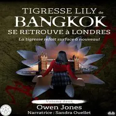 Tigresse Lily De Bangkok Se Retrouve Ë Londres: La Tigresse Refait Surface Ë Nouveau! Audibook, by Owen Jones
