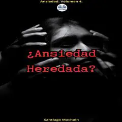 ¿Ansiedad Heredada? Audibook, by Santiago Machain